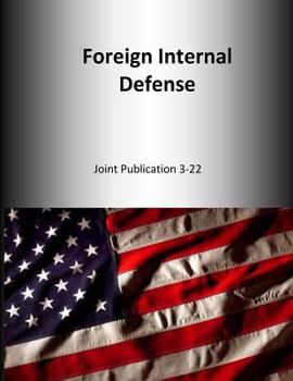 Paperback Foreign Internal Defense: Joint Publication 3-22 Book