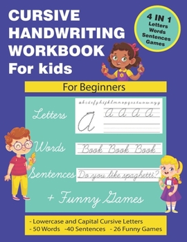 Paperback Cursive Handwriting Workbook for Kids: Cursive Handwriting for Kids. 4 in 1 Practicing Cursive Handwriting to Master Letters, Words, Sentences with Fu Book