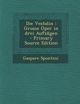 Paperback Die Vestalin: Grosse Oper in Drei Aufzugen [No Linguistic Content] Book