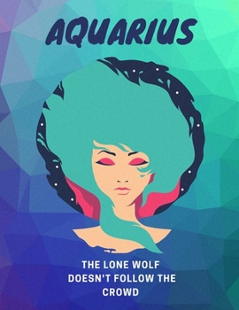 Aquarius, The Lone Wolf Doesn't Follow The Crowd: Travel Journal & Planner