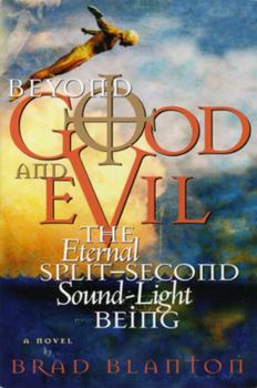 Paperback Beyond Good and Evil: The Eternal Split-Second Sound-Light Being Book