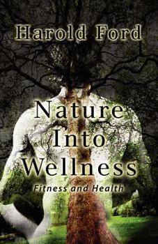 Paperback Nature Into Wellness: Fitness and Health Book