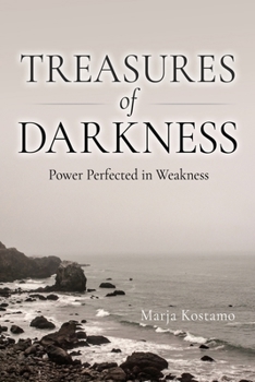 Paperback Treasures of Darkness: Power Perfected in Weakness Book
