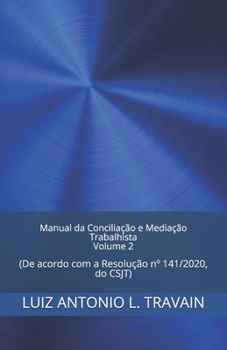 Paperback Manual da Conciliação e Mediação Trabalhista - Volume 2: (De acordo com as Resoluções 125/10, do CNJ e 174/16 e 141/20, do CSJT) [Portuguese] Book