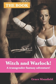Witch and Warlock! (Book One): A Transgender Fantasy Tale!