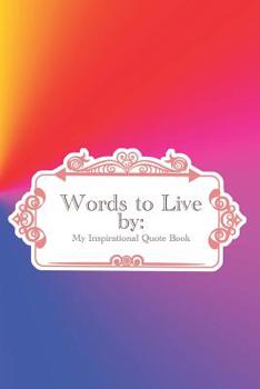 Paperback Words to Live by: My Inspirational Quote Book