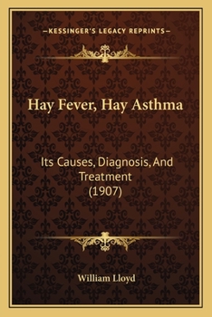 Paperback Hay Fever, Hay Asthma: Its Causes, Diagnosis, And Treatment (1907) Book