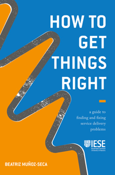 Hardcover How to Get Things Right: A Guide to Finding and Fixing Service Delivery Problems Book