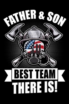 Paperback Firefighter and Son Best Team There Is !: Firefighter Gifts For Men - Firefighter Gifts For Women Diary - 6x9 Inch - 120 Pages -Keep Track of Your Tra Book