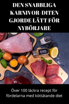 Paperback Den Snabbliga Karnivor-Diten Gjorde Lätt För Nybörjare [Swedish] Book