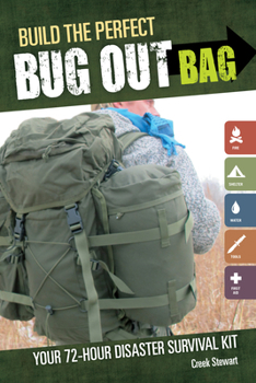 Paperback Build the Perfect Bug Out Bag: Your 72-Hour Disaster Survival Kit Book