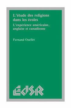 L'�tude Des Religions Dans Les �coles: L'Exp�rience Am�ricaine, Anglaise Et Canadienne