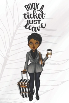 Book A Ticket: Blank Notebook Journal for African American, Black, Brown and Ebony Women of Color 110 pages, 6"x9"