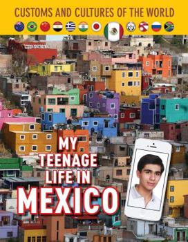 My Teenage Life in Mexico - Book  of the Customs and Cultures of the World