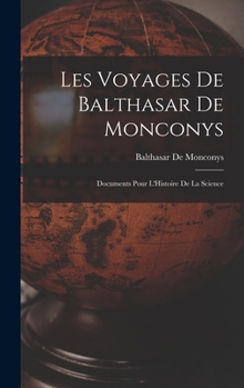 Hardcover Les Voyages De Balthasar De Monconys: Documents Pour L'Histoire De La Science [French] Book