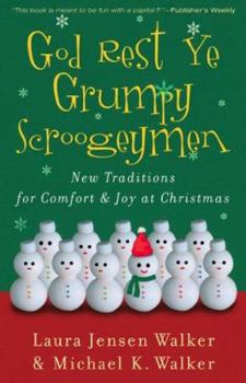 Paperback God Rest Ye Grumpy Scroogeymen: New Traditions for Comfort & Joy at Christmas Book