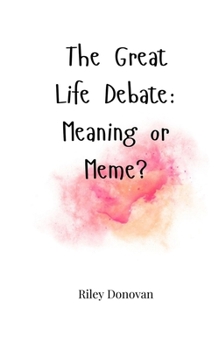 Paperback The Great Life Debate: Meaning or Meme? Book