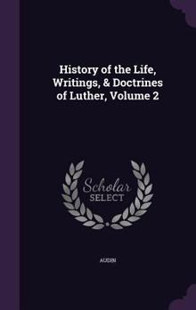 Hardcover History of the Life, Writings, & Doctrines of Luther, Volume 2 Book