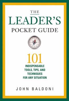Hardcover The Leader's Pocket Guide: 101 Indispensable Tools, Tips, and Techniques for Any Situation Book