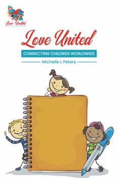 Paperback Love United Connecting Children Worldwide Book