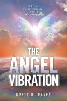 Paperback The Angel Vibration: Spiritual Energy Through Angelic Intervention Book