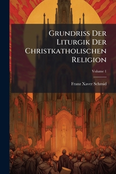 Paperback Grundriß Der Liturgik Der Christkatholischen Religion; Volume 1 Book
