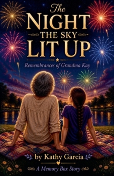 The Night the Sky Lit Up (Remembrances of Grandma Kay)