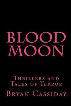 Paperback Blood Moon: Thrillers and Tales of Terror Book