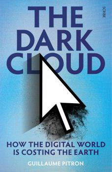 Paperback The Dark Cloud [Export Edition]: How the Digital World Is Costing the Earth Book