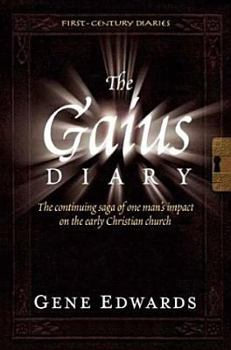 The Gaius Diary (First Century Diaries, 5) - Book #5 of the First Century Diaries