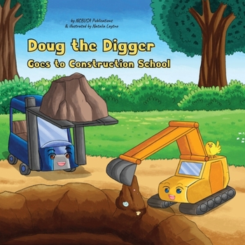 Paperback Doug the Digger Goes to Construction School: A Fun Picture Book For 2-5 Year Olds Book