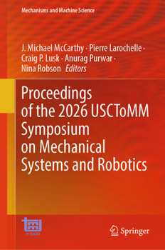 Proceedings of the 2026 USCToMM Symposium on Mechanical Systems and Robotics (Mechanisms and Machine Science, 216)