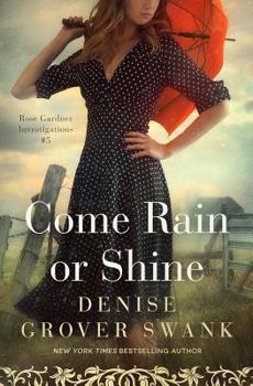 Come Rain or Shine: Rose Gardner Investigations #5 - Book #5 of the Rose Gardner Investigations