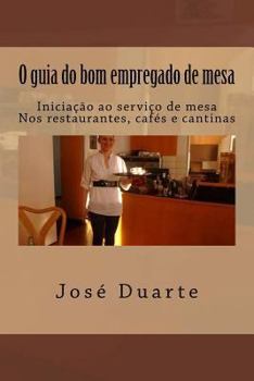 Paperback O guia do bom empregado de mesa: Iniciação ao serviço de mesa Nos restaurantes, cafés e cantinas [Portuguese] Book