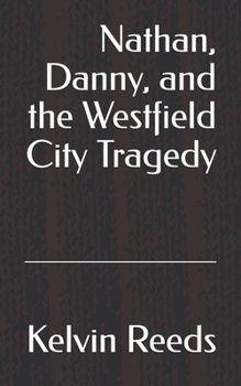 Nathan, Danny, and the Westfield City Tragedy