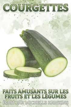Courgettes: Faits amusants sur les fruits et les légumes #33