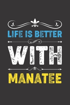Life Is Better With Manatee: Funny Manatee Lovers Gifts Dot Grid Journal Notebook 6x9 120 Pages