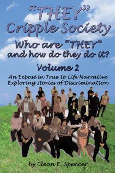 Paperback They Cripple Society Who Are They and How Do They Do It? Volume 2: An Expose in True to Life Narrative Exploring Stories of Discrimination Book