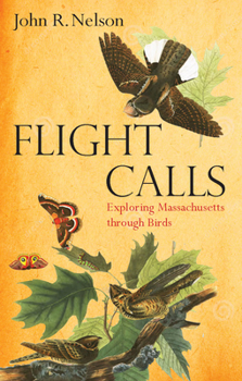 Hardcover Flight Calls: Exploring Massachusetts Through Birds Book