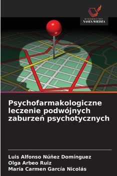 Paperback Psychofarmakologiczne leczenie podwójnych zaburze&#324; psychotycznych [Polish] Book
