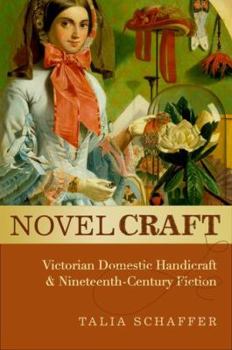 Novel Craft: Victorian Domestic Handicraft and Nineteenth-Century Fiction