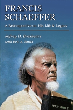 Paperback Francis Schaeffer: A Retrospective on His Life and Legacy Book