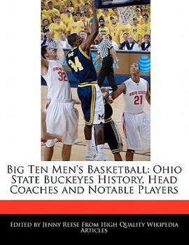 Big Ten Men's Basketball : Ohio State Buckeyes History, Head Coaches and Notable Players
