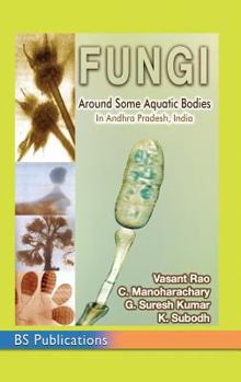 Hardcover Fungi: Around some aquatic bodies in Andhra Pradesh, India Book