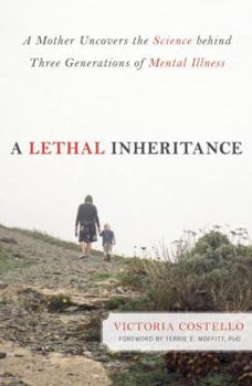Paperback A Lethal Inheritance: A Mother Uncovers the Science Behind Three Generations of Mental Illness Book