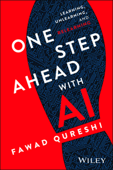 Hardcover One Step Ahead with AI: Learning, Unlearning, and Relearning Book