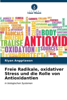 Freie Radikale, oxidativer Stress und die Rolle von Antioxidantien (German Edition)