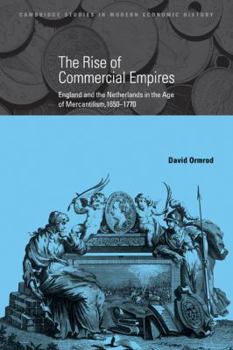 Paperback The Rise of Commercial Empires: England and the Netherlands in the Age of Mercantilism, 1650 1770 Book