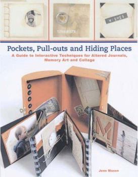 Paperback Pockets, Pull-Outs and Hiding Places : A Guide to Interactive Techniques for Altered Journals, Memory Art and Collage Book
