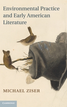 Environmental Practice and Early American Literature - Book  of the Cambridge Studies in American Literature and Culture